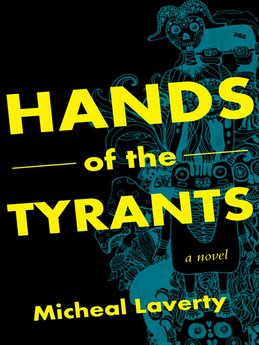 Title details for Hands of the Tyrants by Micheal Laverty - Available